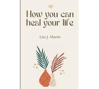 How you can heal your life: YOU CAN HEAL