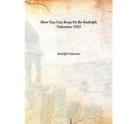 How You Can Keep Fit By Rudolph Valentino 1923 [Hardcover]