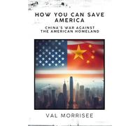 How You Can Save America: China's War Against the American Homeland