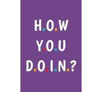 How You Doin: Notebook | Lined Paper | A5 | 100 pages | Paperback | Perfect for you to capture ideas, jot down notes, and stay organized on the go.