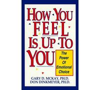 How You Feel is Up to You: The Power of Emotional Choice