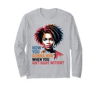 How You Gonna Win Ain't Right Within Empowerment Feminism Long Sleeve T-Shirt