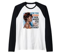 How You Gonna Win When You Ain't Right Within Empowerment Raglan Baseball Tee