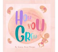 How you Grew: Pregnancy Stages of growth of baby inside mothers tummy compared to fruit. Unisex gift Baby shower book, First birthday gift, new baby arrival. (Making Babies)