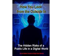 How You Look From The Outside In: The Hidden Risks of a Public Life in a Digital World