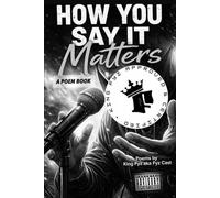 How you say it matters A poem Book: king Fyz perspective How you say it matters a poem book