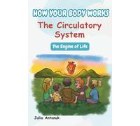 How Your Body Works: The Circulatory System: The Engine of Life