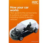How Your Car Works : Your Guide to the Components & Systems of Modern Cars, Including Hybrid & Electric Vehicles