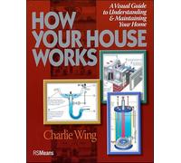 How Your House Works: A Visual Guide to Understanding and Maintaining Your Home (RSMeans)