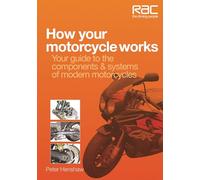 How your motorcycle works: Your guide to the components & systems of modern motorcycles (RAC Handbook)