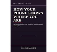 How Your Phone Knows Where You Are: The Hidden Satellites, Clocks, and Signals That Put a Blue Dot on Your Map