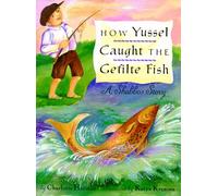 How Yussel Caught the Gefilte Fish: A Shabbos Story