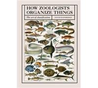 How Zoologists Organize Things : The art of classification