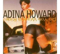 Howard, Adina - Do You Wanna Ride?