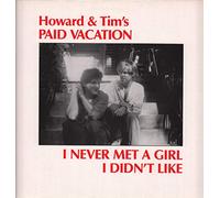 Howard and Tim's Paid Vacation - I Never Met A Girl I Didn't Like [Vinyl LP]