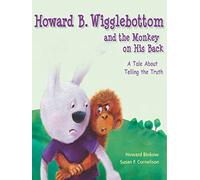 Howard B. Wigglebottom and the Monkey on His Back: A Tale About Telling the Truth