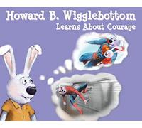 Howard B. Wigglebottom Learns about Courage