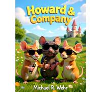 Howard & Company: A Heartwarming Children’s Adventure About Friendship, Imagination, Courage, and Discovering the Beauty of the World