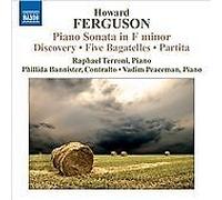 Howard Ferguson - : Piano Sonata in F minor; Discovery; Five Bagatelles;...