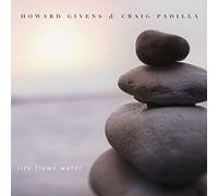 Howard Givens & Craig Padilla - Life Flows Water