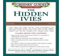 Howard Greene Greenes' Guides to Educational Planning: The Hidden Ivies Howard Greene Multicolor