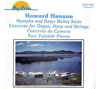 Howard Hanson: Organ Concerto / Nymphs & Satyrs/Concerto Da Camera/2 Yuletide Pieces by Hanson