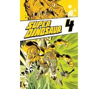 Howard, Jason - Super Dinosaur Volume 4