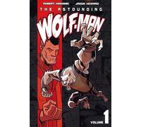 Howard, Jason - The Astounding Wolf-Man Volume 1: 01 (ASTOUNDING WOLF MAN TP)