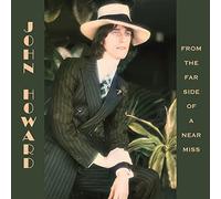John Howard - From The Far Side Of A Near Miss
