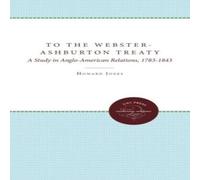 Howard Jones To the Webster-Ashburton Treaty: A Study in Anglo-American Howard Jones Multicolor
