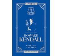 Howard Kendall: Notes On A Season: Everton FC