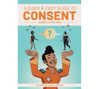 Howard, Luke - A Quick & Easy Guide to Consent (Quick & Easy Guides)