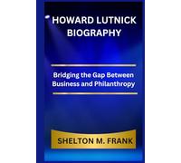HOWARD LUTNICK BIOGRAPHY: Bridging the Gap Between Business and Philanthropy