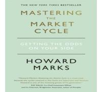 Howard Marks Mastering The Market Cycle : Getting the odds on your side Howard Marks Multicolor