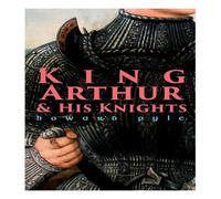 Howard Pyle King Arthur & His Knights Paperback Book Howard Pyle Multicolor