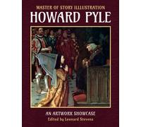Howard Pyle: Master of Story Illustration