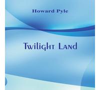 Howard Pyle Twilight Land Paperback Book Howard Pyle Multicolor