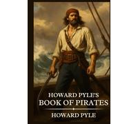 Howard Pyle's Book of Pirates: Timeless Edition Featuring Authentic Illustrations