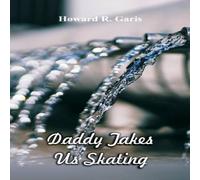 Howard R. Garis Daddy Takes Us Skating Paperback Book Howard R. Garis Multicolor