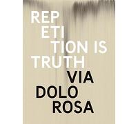 Howard, Rachel - Rachel Howard: Repetition is Truth- Via Dolorosa: Newport Street Gallery