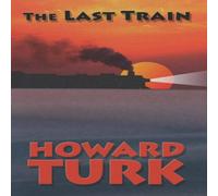 Howard Turk The Last Train Paperback Book Howard Turk Multicolor