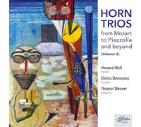 Howard Wall - Horn Trios from Mozart to Piazzolla and Beyond, Vol. 2