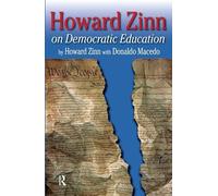 Howard Zinn on Democratic Education (Series in Critical Narrative)