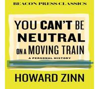 Howard Zinn You Can't Be Neutral on a Moving Train Hardback Book Howard Zinn Multicolor