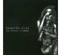Howards Alias - The Answer Is Never