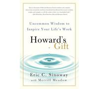 Howard's Gift: Uncommon Wisdom to Inspire Your Life's Work