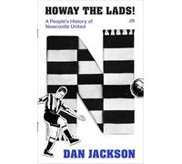 Howay the lads!: A People's History of Newcastle United