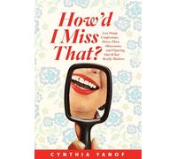 How'd I Miss That?: Gas Pump Confessions, Drive-thru Obsessions, and Figuring Out What Really Matters