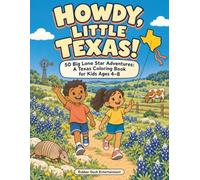 Howdy, Little Texas!: 50 Big Lone Star Adventures: A Texas Coloring Book for Kids Ages 4-8 (The Little Texas Collection)