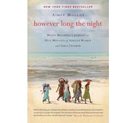 However Long the Night: Molly Melching's Journey to Help Millions of African Women and Girls Triumph